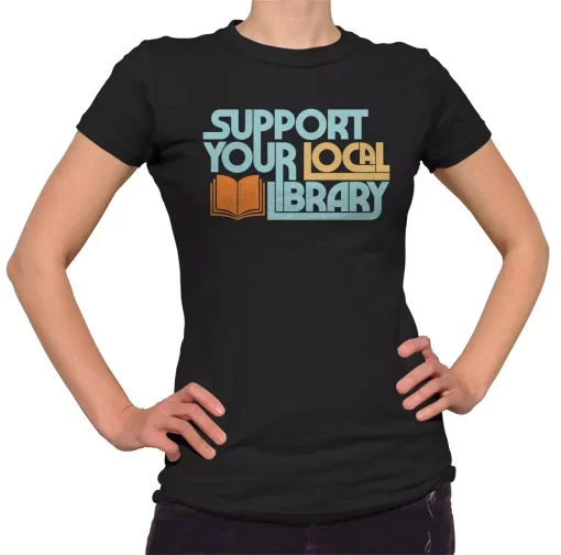 Support Your Local Library Shirt