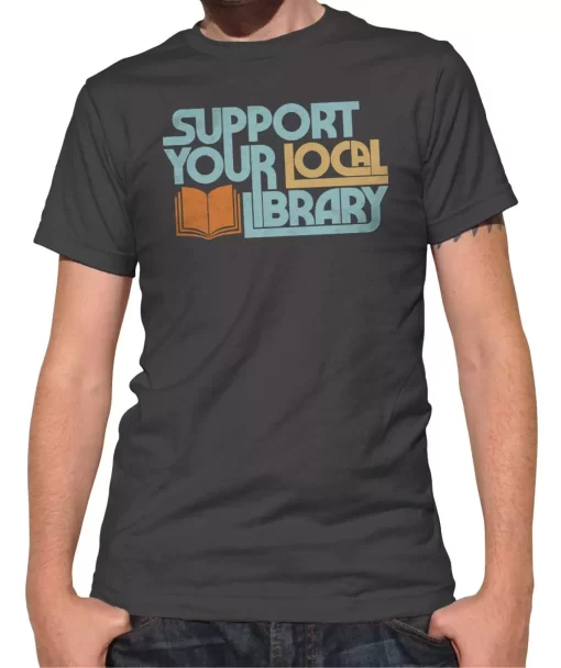 Support Your Local Library Shirt