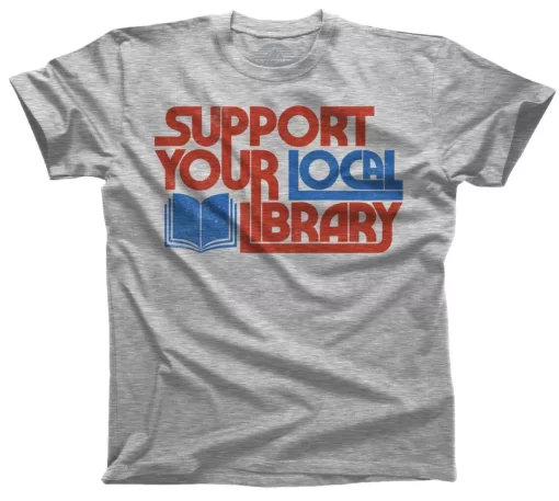 Support Your Local Library Shirt