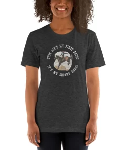 This Ain't My First Rodeo Unisex Tshirt