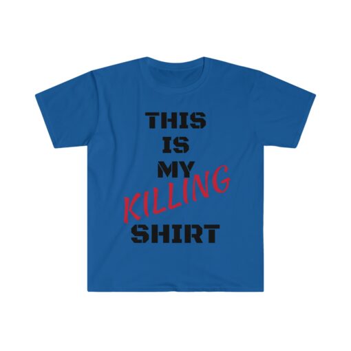 This Is My KILLING Shirt T-Shirt - 7