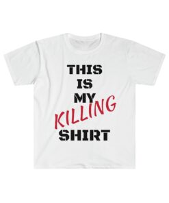 This Is My KILLING Shirt T-Shirt - 9