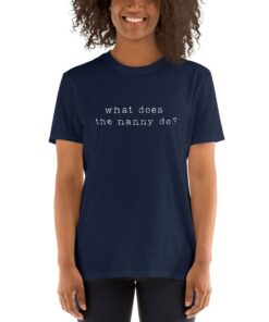 What Does The Nanny Do T-Shirt - 2