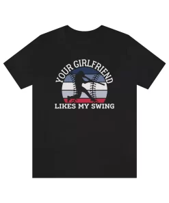 Your Girlfriend Likes My Swing Tee