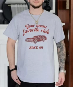Your Moms Favorite Ride Shirt